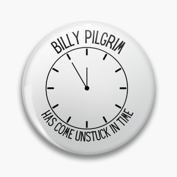 Item preview, Billy Pilgrim has come unstuck in time designed and sold by schierneckeretc.