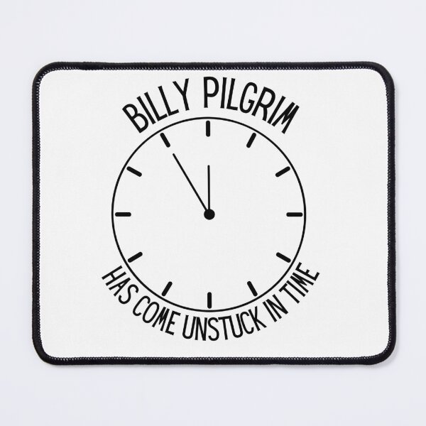 Item preview, Billy Pilgrim has come unstuck in time designed and sold by schierneckeretc.