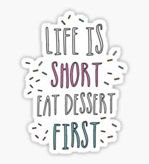 Life is short, eat dessert first! Sticker