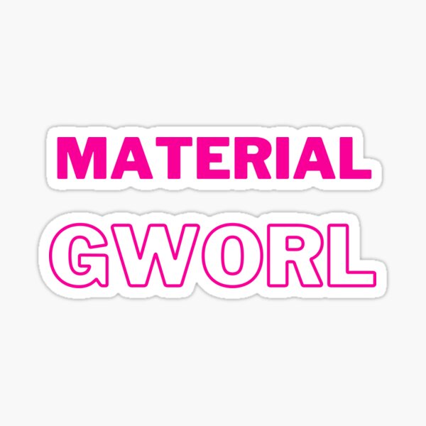 Material Gworl! Sticker for Sale by KatiaMart