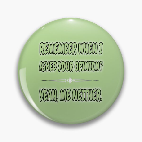 Item preview, Remember when i asked your opinion designed and sold by Ideadesiging.