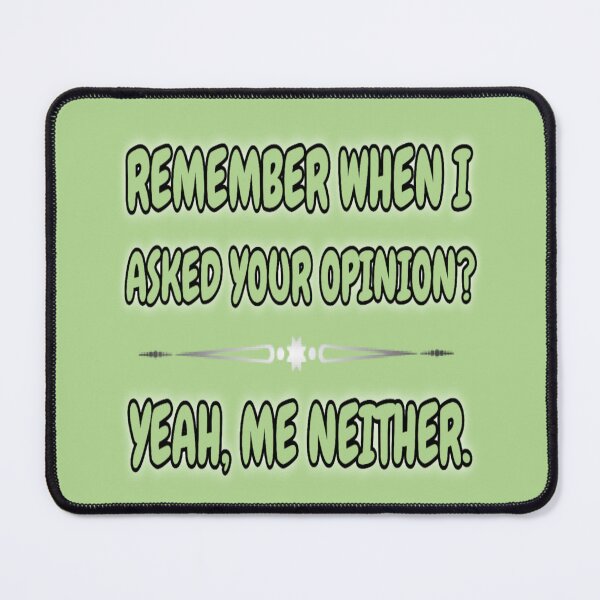 Item preview, Remember when i asked your opinion designed and sold by Ideadesiging.