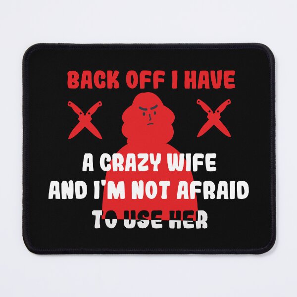 Item preview, Back Off I Have A Crazy Wife AND I'M NOT AFRAID TO USE HER designed and sold by amanilek.