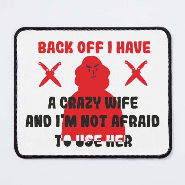 Item preview, Back Off I Have A Crazy Wife AND I'M NOT AFRAID TO USE HER designed and sold by amanilek.