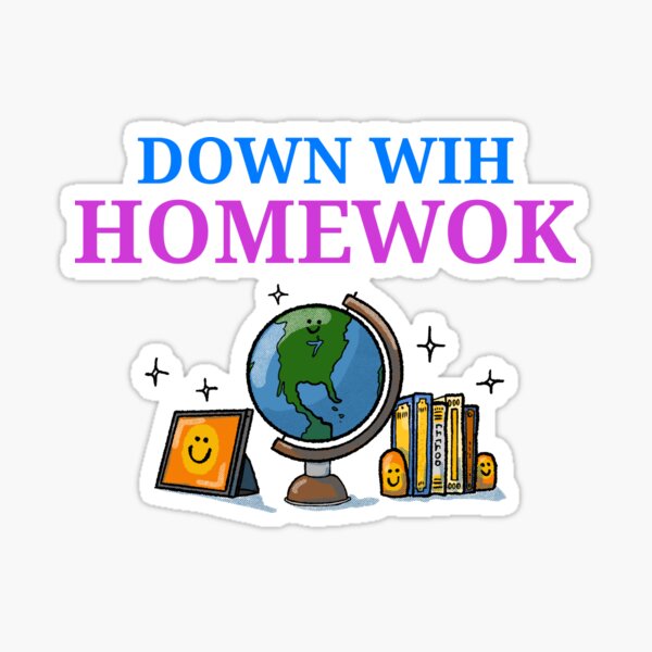 down with homework ne demek