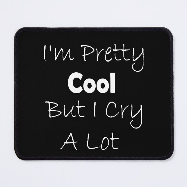 Item preview, I'm Pretty Cool But I Cry A Lot, Essential t-shirt,Cute Family Gift for Mom, Dad designed and sold by toufikpromo.