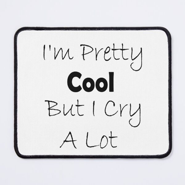 Item preview, I'm Pretty Cool But I Cry A Lot, Essential t-shirt,Cute Family Gift for Mom, Dad designed and sold by toufikpromo.