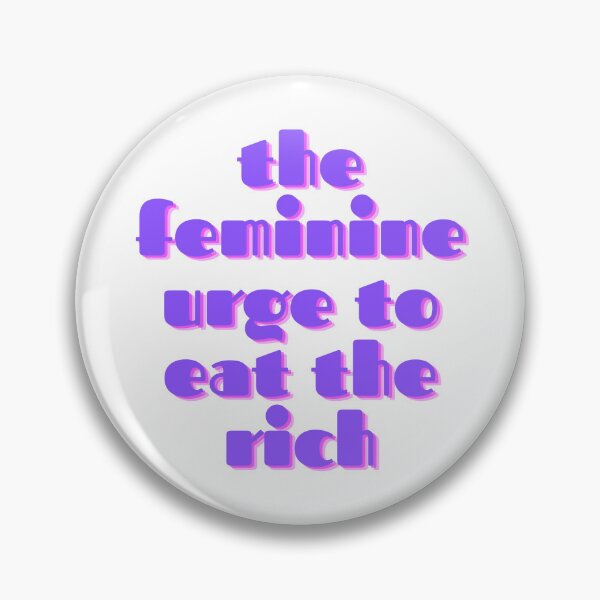 Item preview, the feminine urge to eat the rich designed and sold by alesanshop.