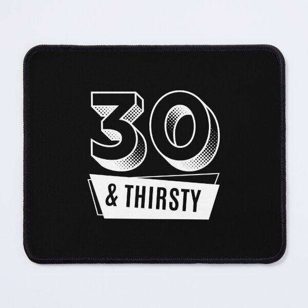 Item preview, Thirty and Thirsty, 30th Birthday Funny, 30 Years Old Gift designed and sold by singRsong.