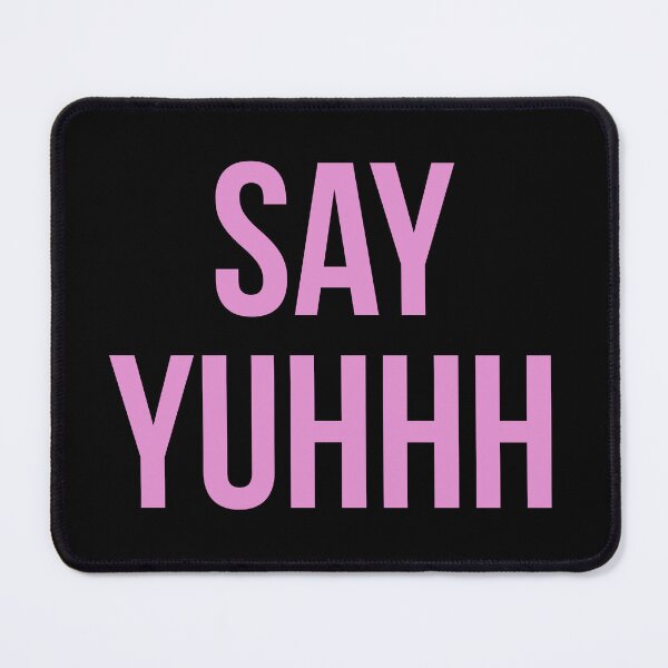 Item preview, Say yuhhh designed and sold by Tarun Bisht.