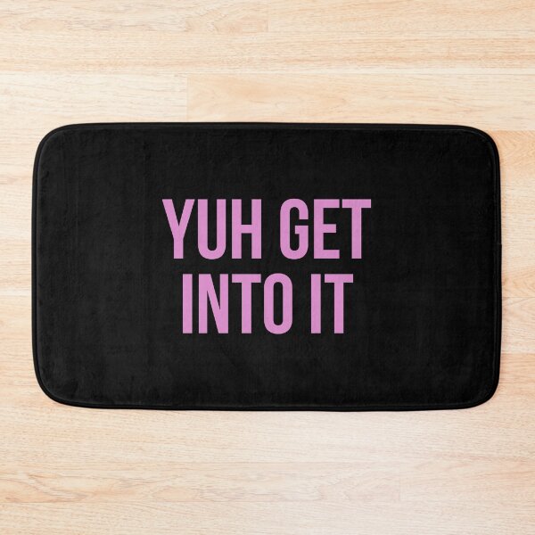 Item preview, Yuh get into it designed and sold by Tarun Bisht.
