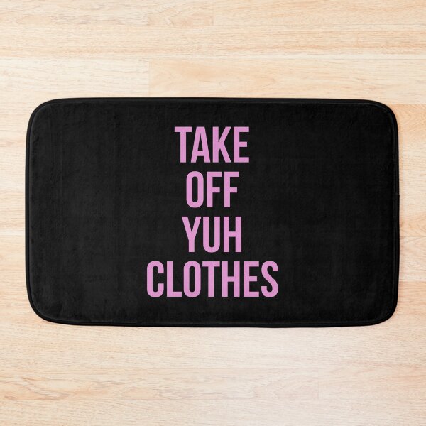 Item preview, Take off yuh clothes designed and sold by Tarun Bisht.