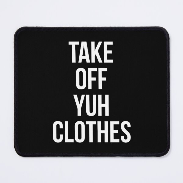 Item preview, Take off yuh clothes designed and sold by Tarun Bisht.