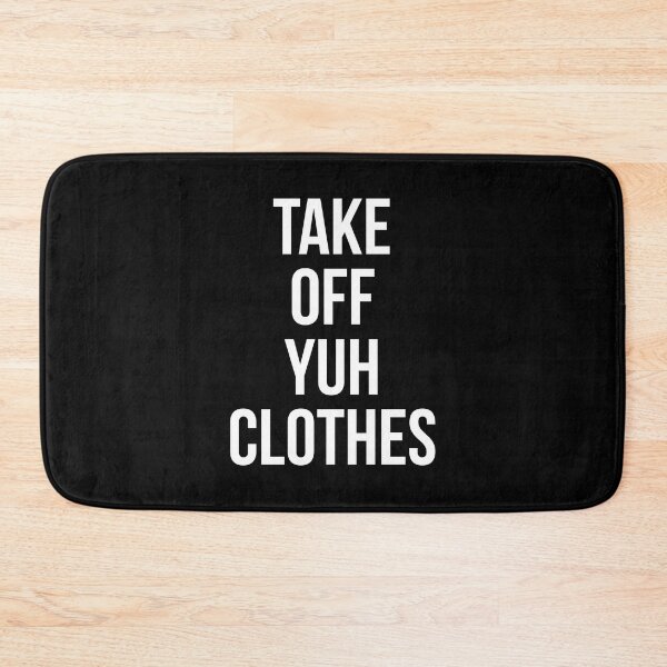 Item preview, Take off yuh clothes designed and sold by Tarun Bisht.