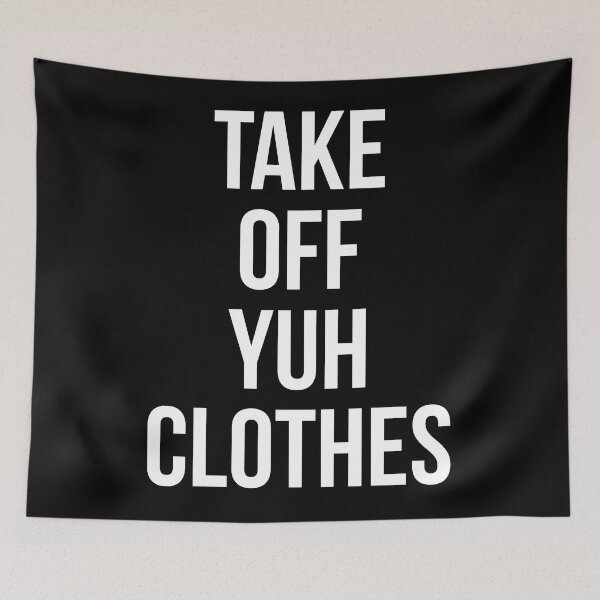 Item preview, Take off yuh clothes designed and sold by Tarun Bisht.