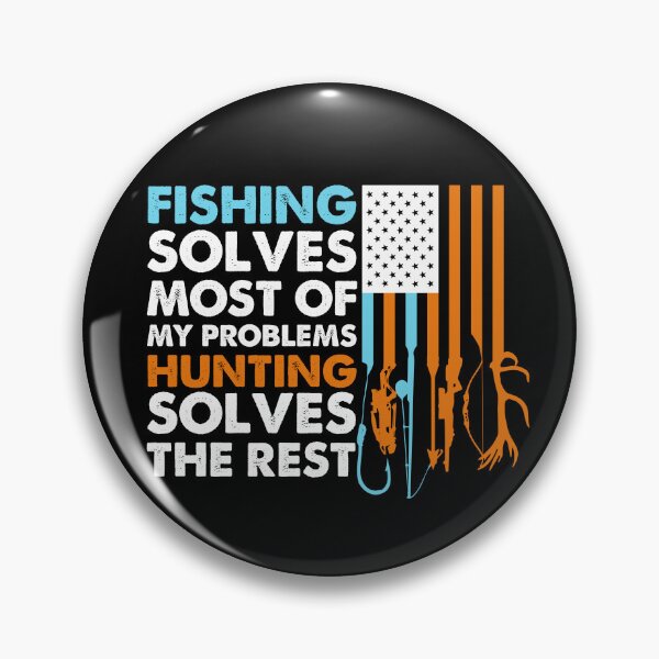 Item preview, Fishing Solves Most Of My Problems Hunting Solves The Rest Hunting Lover Deer Hunting designed and sold by Sibombom.
