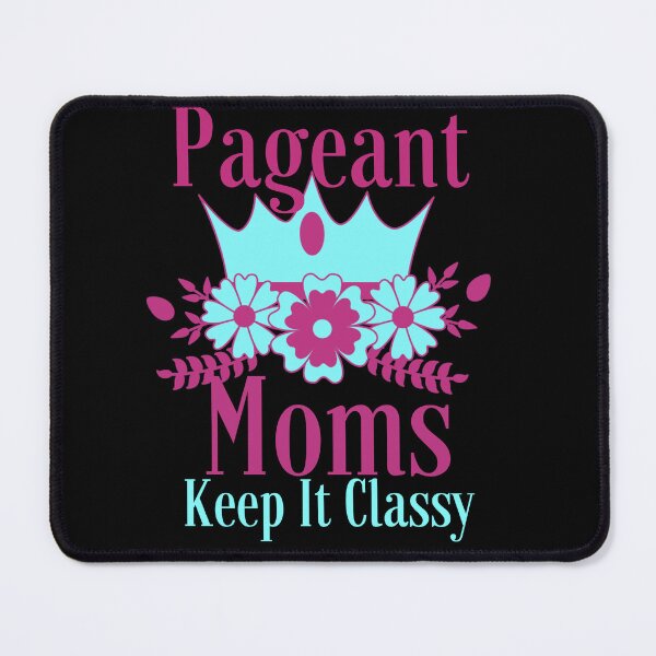 Item preview, Pageant Moms Keep It Classy designed and sold by SameGirlNwTrcks.