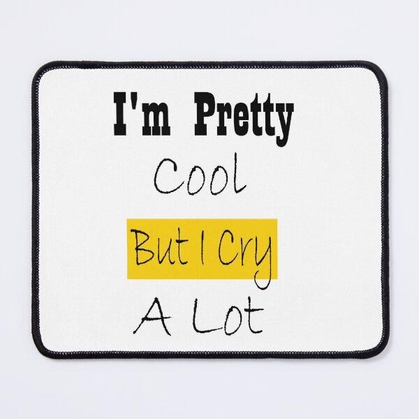 Item preview, I'm Pretty Cool But I Cry A Lot, Essential t-shirt, designed and sold by toufikpromo.