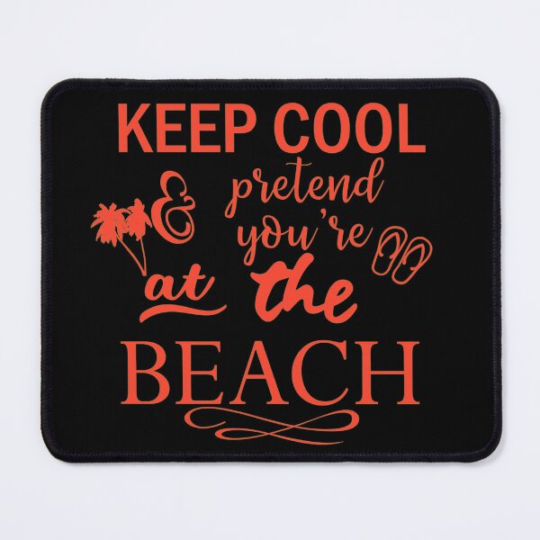 Item preview, Keep Cool And Pretend You're At The Beach Quote designed and sold by SidhuKeet1.