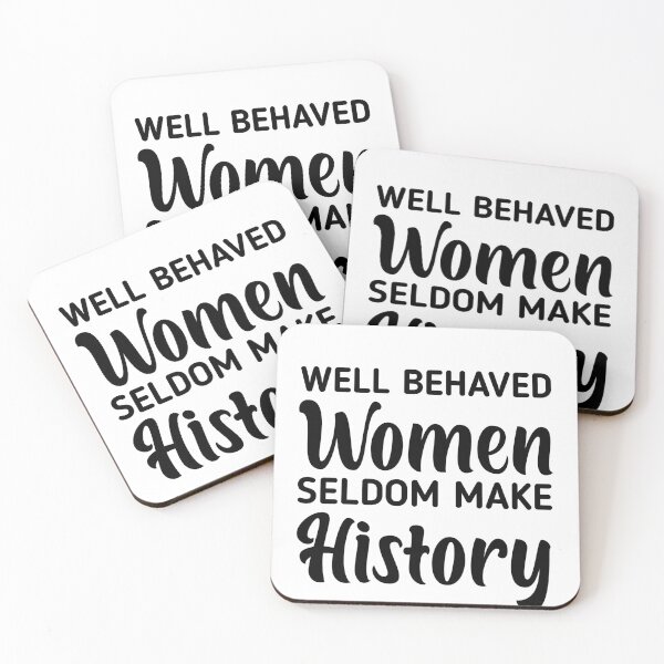 Item preview, Behaved Women Seldom Make History designed and sold by Eriksonshop.
