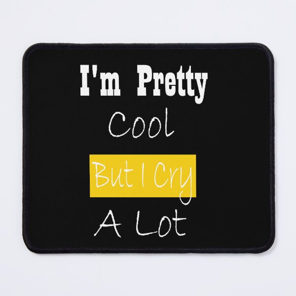 Item preview, I'm Pretty Cool But I Cry A Lot, Essential t-shirt designed and sold by toufikpromo.