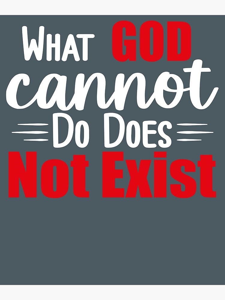 what-god-cannot-do-does-not-exist-art-print-by-jumieg-redbubble