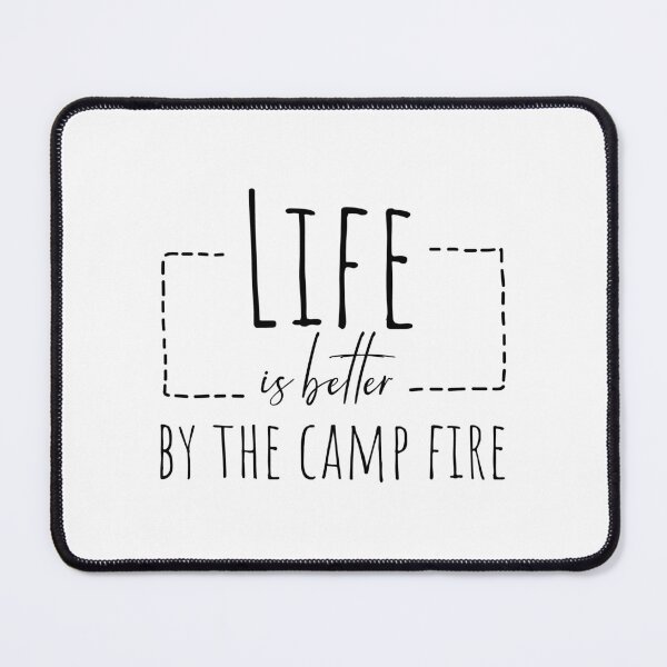 Item preview, Life is better by the camp fire designed and sold by EcMermaid1972.