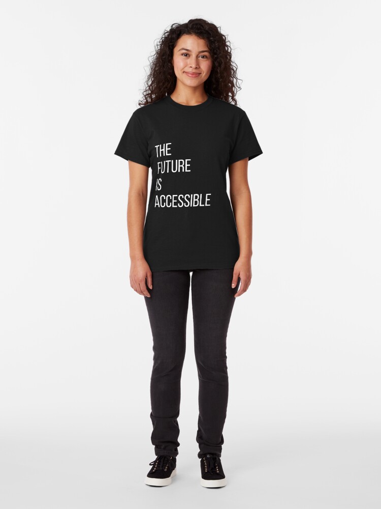 Alternate view of The Future Is Accessible Classic T-Shirt