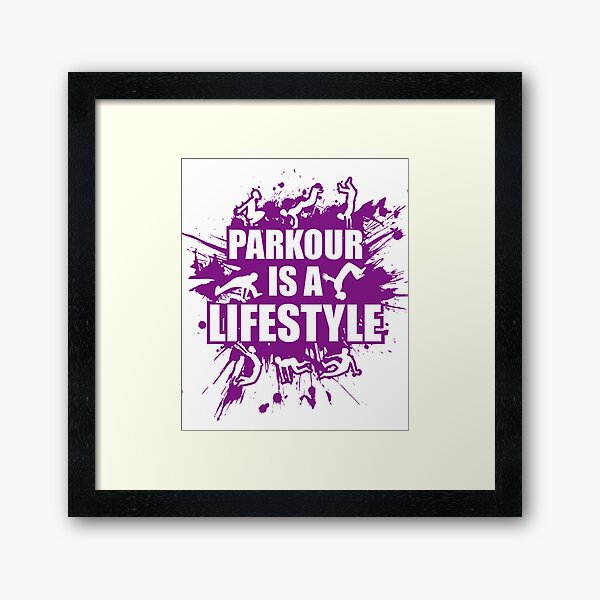 Parkour Is A Lifestyle Free Running Gifts Framed Art Print