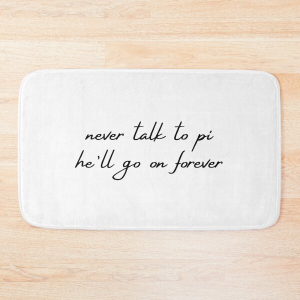 Item preview, Never Talk To Pi - He'll Go On Forever - Pi Day designed and sold by NotablyDesigned.