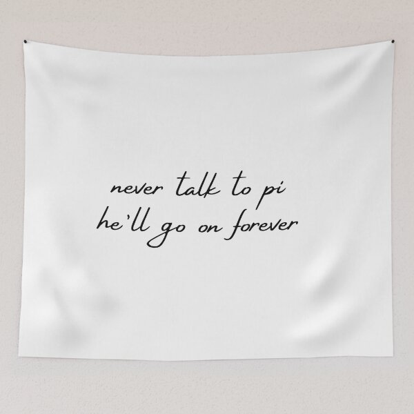 Item preview, Never Talk To Pi - He'll Go On Forever - Pi Day designed and sold by NotablyDesigned.