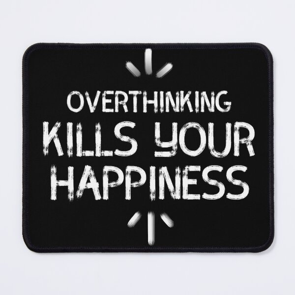 Item preview, Overthinking Kills Your Happiness designed and sold by diva-design.