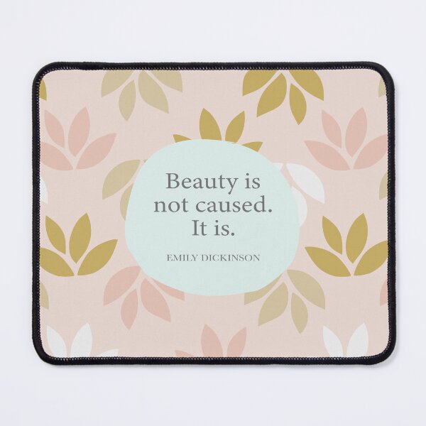 Item preview, Beauty is not caused. It is. ― Emily Dickinson designed and sold by StudioCitrine.