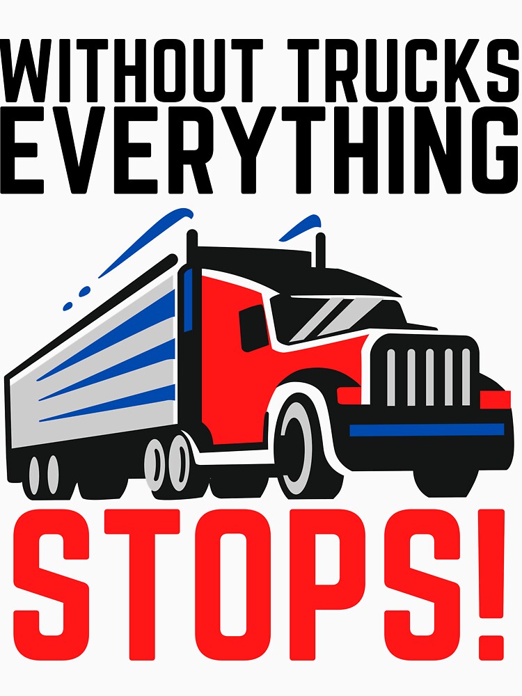 Without Trucks Everything Stops Support Truck Drivers T-Shirt - TeeNavi