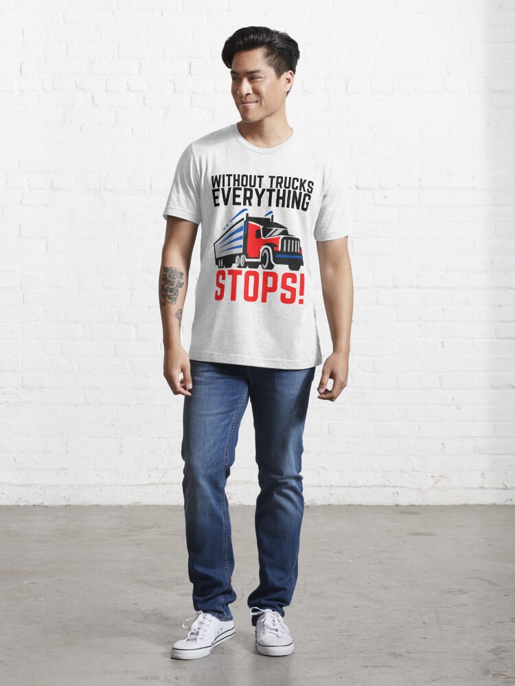 Without Trucks Everything Stops Support Truck Drivers T-Shirt - TeeNavi