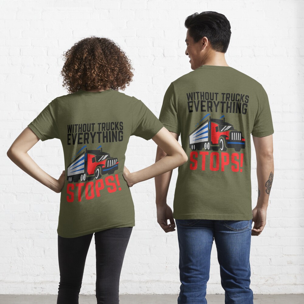 Without Trucks Everything Stops Support Truck Drivers T-Shirt - TeeNavi