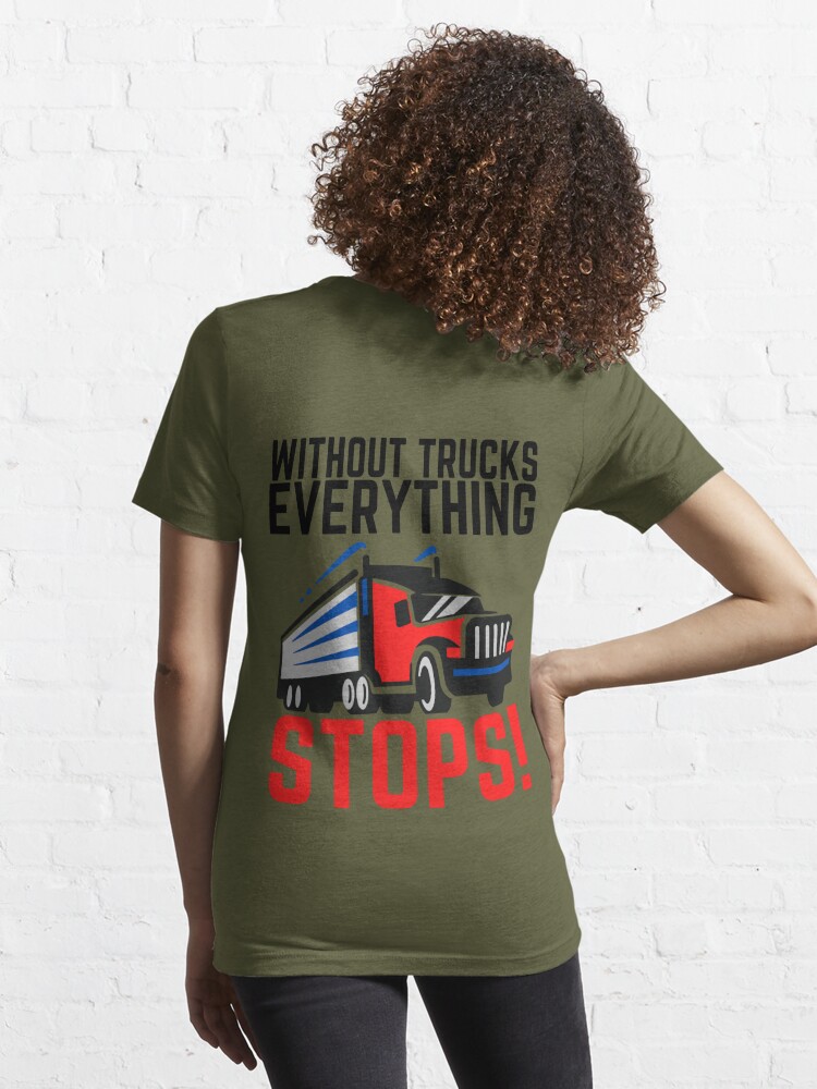 Without Trucks Everything Stops Support Truck Drivers T-Shirt - TeeNavi