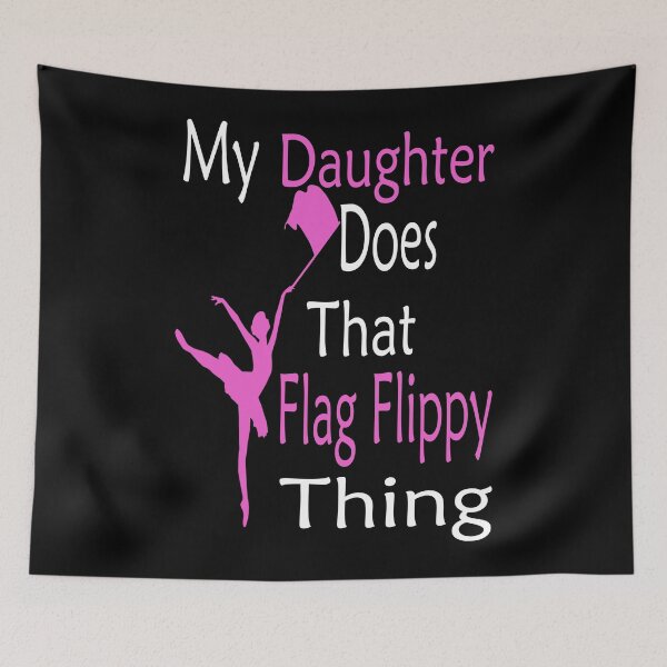 Item preview, My Daughter Does That Flag Flippy Thing Funny Color Guard Girl Mom  designed and sold by boyastore.