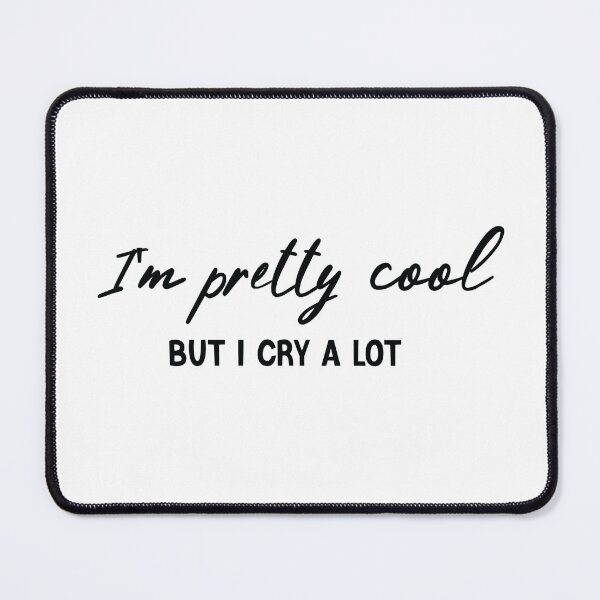 Item preview, I'm Pretty Cool But I Cry A Lot Funny Humor Saying Tee designed and sold by hssm-if.