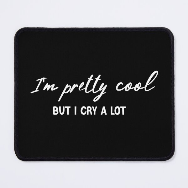 Item preview, I'm Pretty Cool But I Cry A Lot Funny Humor Saying Tee designed and sold by hssm-if.