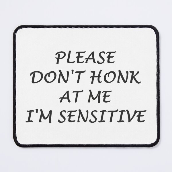 Item preview, Please Don't Honk At Me I'm Sensitive designed and sold by superchele.