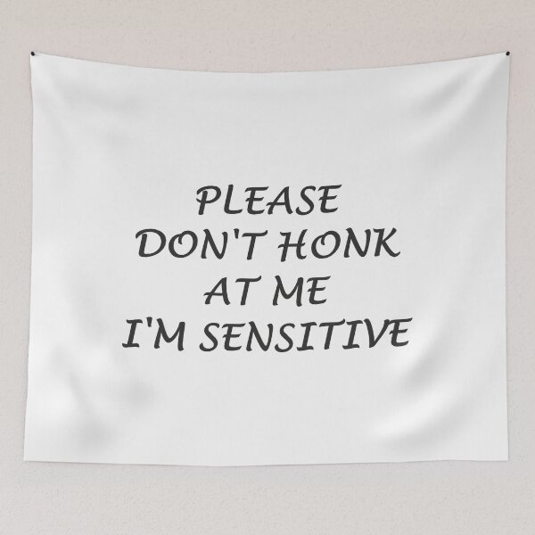 Item preview, Please Don't Honk At Me I'm Sensitive designed and sold by superchele.