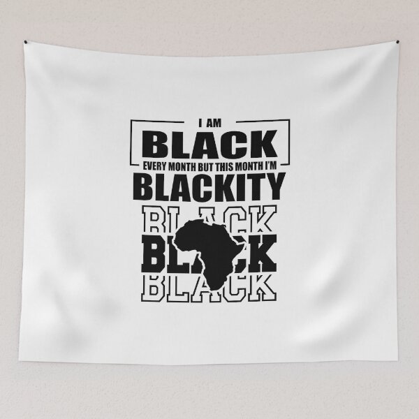 Item preview, I am black every month but this month i'm blackity black black black designed and sold by tatajef14.