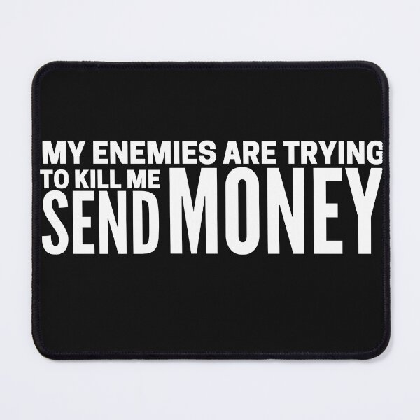 Item preview, My enemies want to kill me send money | Tinder Swindler designed and sold by PurpleAcademy.