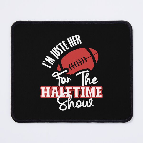 Item preview, I’m Just Here For The Halftime Show designed and sold by TINASTORESHOPE.