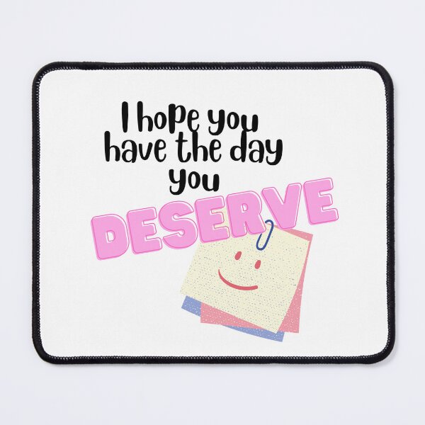 Item preview, Have the Day you Deserve designed and sold by Caitlin Barlow-VanMeter.