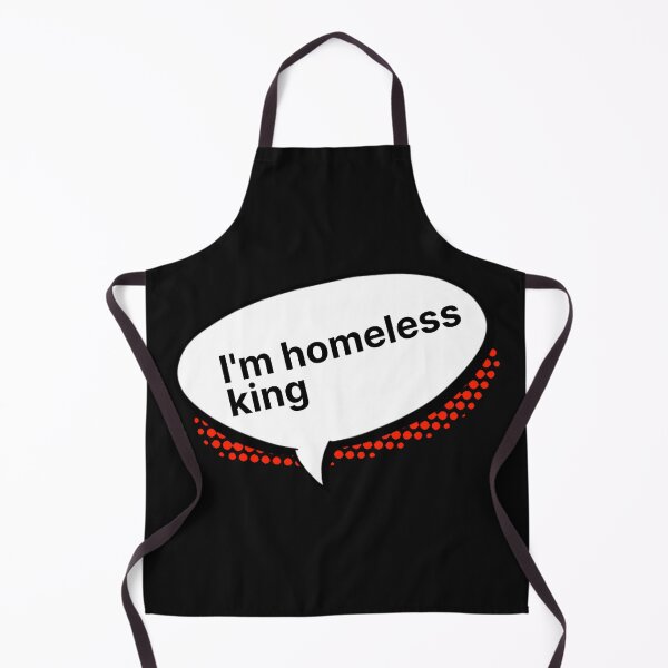 Item preview, I'm homeless king | The Tinder Swindler designed and sold by PurpleAcademy.