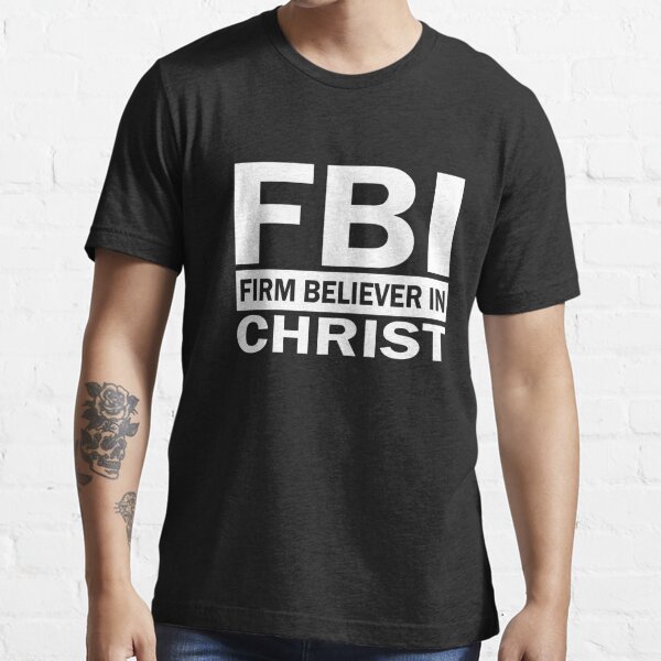 FBI - Firm Believer In Christ Essential T-Shirt for Sale by