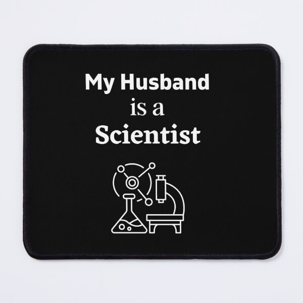 Item preview, My husband is a Scientist! designed and sold by DeversDesigns.