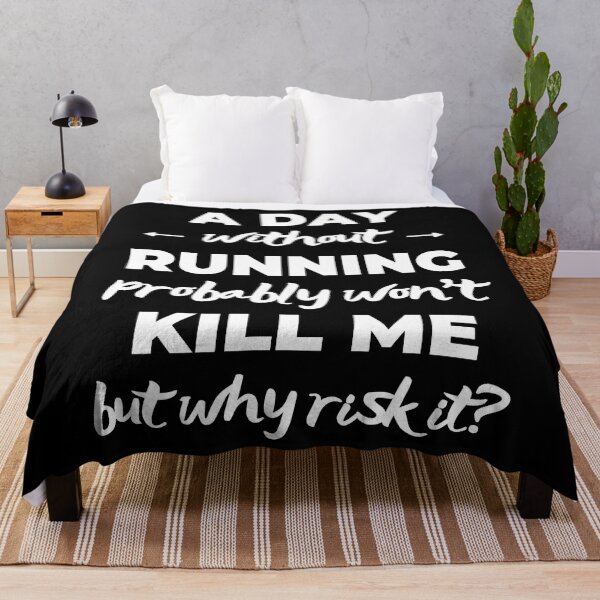Item preview, A day without running probably won't kill me but why risk it? designed and sold by TheGreenGoat.